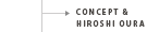 CONCEPT & HIROSHI OURA
